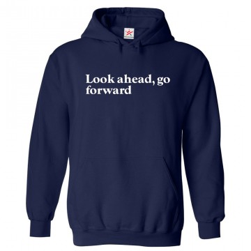 Look Ahead, Go Forward Motivational Quotes Classic Unisex Kids and Adults Pullover Hoodie							 									 									